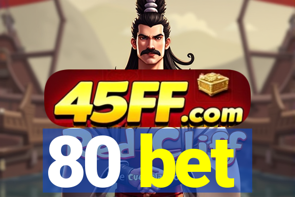 80 bet